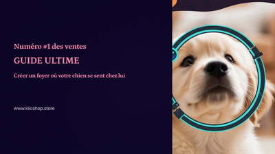 #1 Guide ultime - Créer un foyer où votre chien se sent chez lui (e-book) - Klicshop